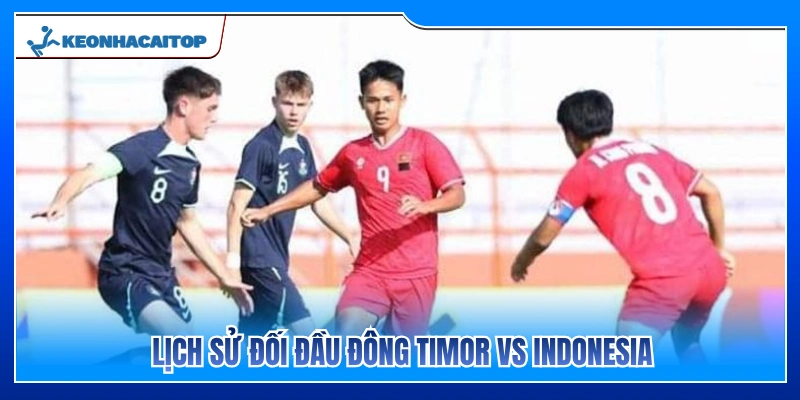 Lịch sử chạm trán Đông Timor vs Indonesia 